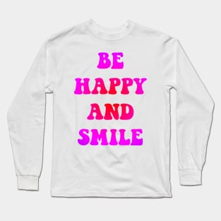 be happy and smile CUTE Long Sleeve T-Shirt